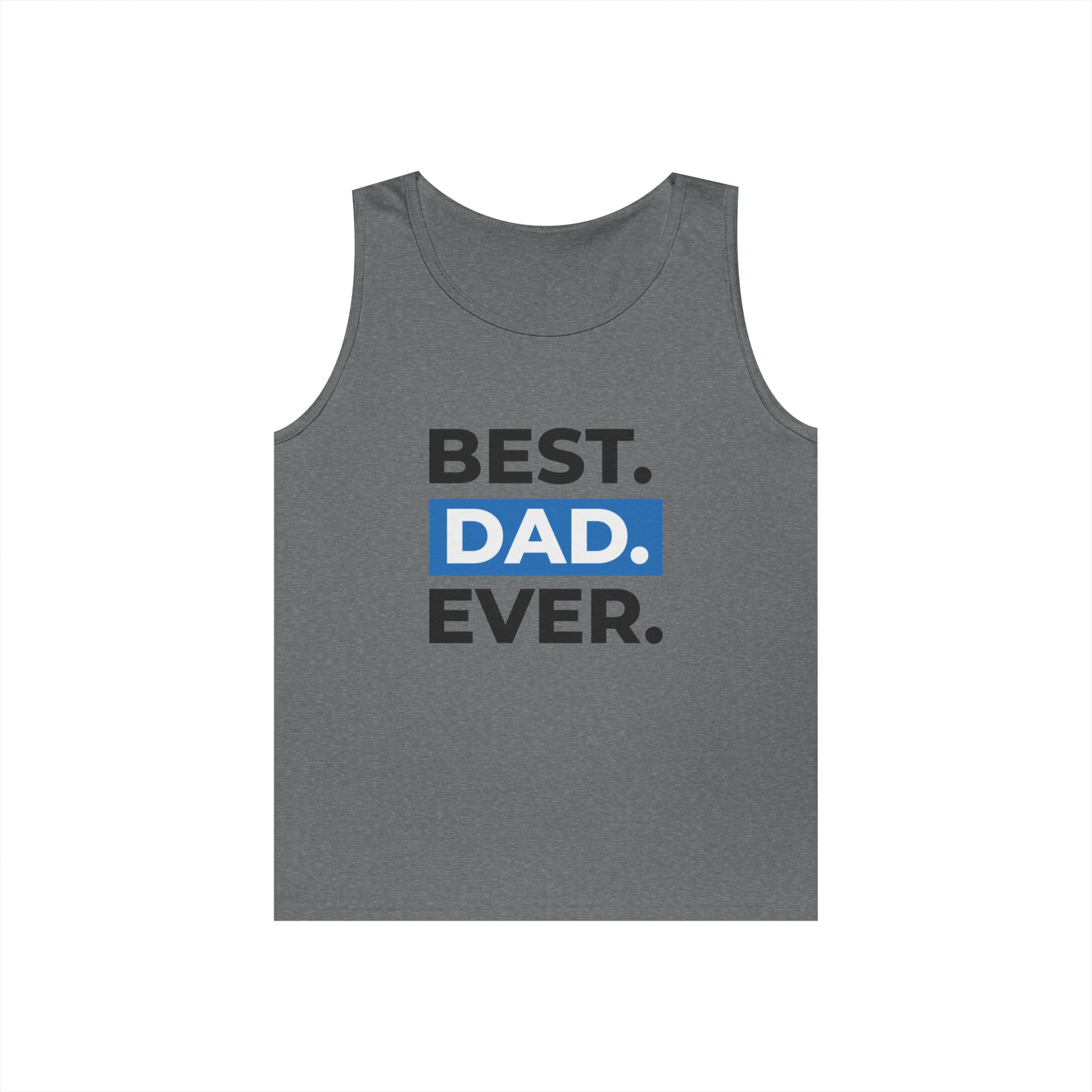 Best. Dad. Ever. Tank Top — Father’s Day Graphic Tank