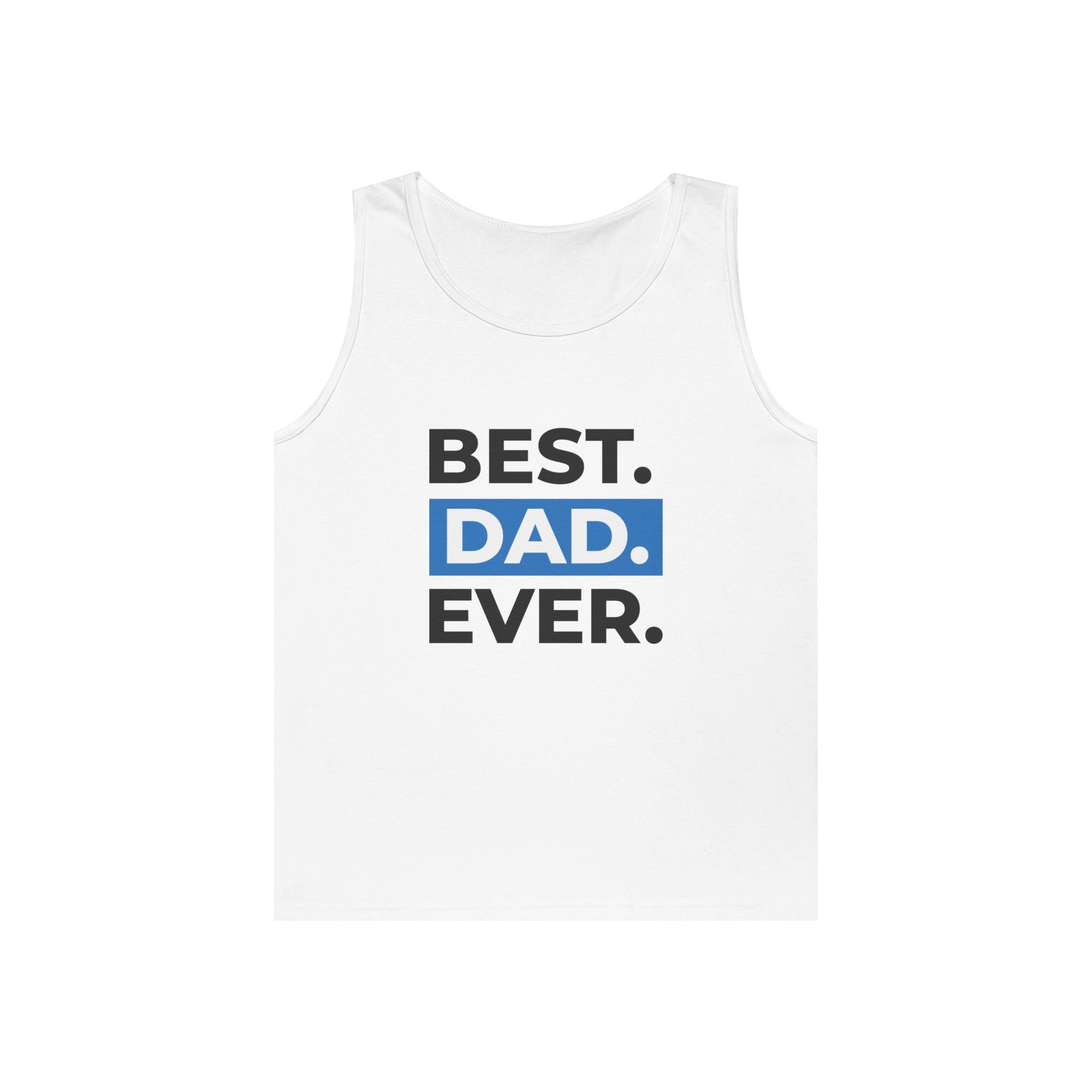 Best. Dad. Ever. Tank Top — Father’s Day Graphic Tank
